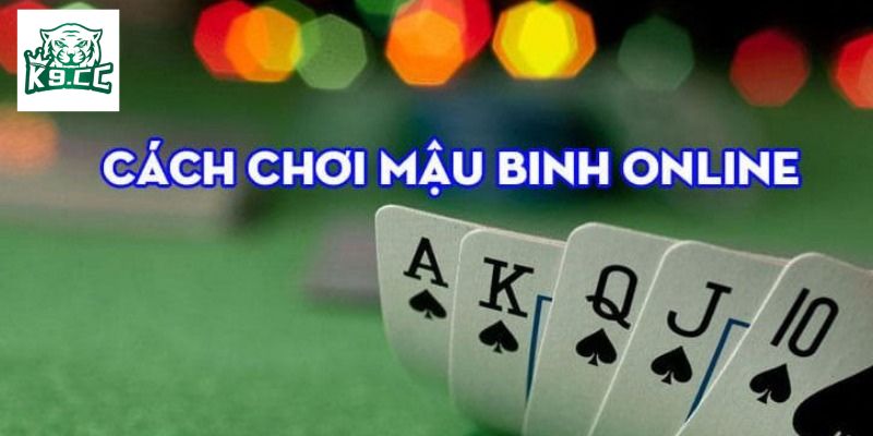 Mậu Binh Tại K9CC - Kinh Nghiệm Làm Chủ Game Bài Đổi Thưởng Cách chơi mậu binh hiệu quả với hướng dẫn chi tiết