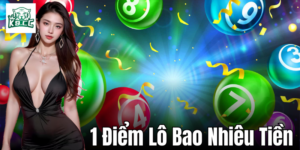 1 điểm lô bao nhiêu tiền - Hãy cùng khám phá ngay!