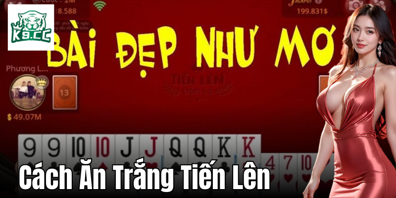 Cách Ăn Trắng Tiến Lên: Chiến Thuật Đánh Bại Đối Thủ Từ K9CC Nghiên cứu các kỹ thuật bài tiến lên và khả năng ăn trắng